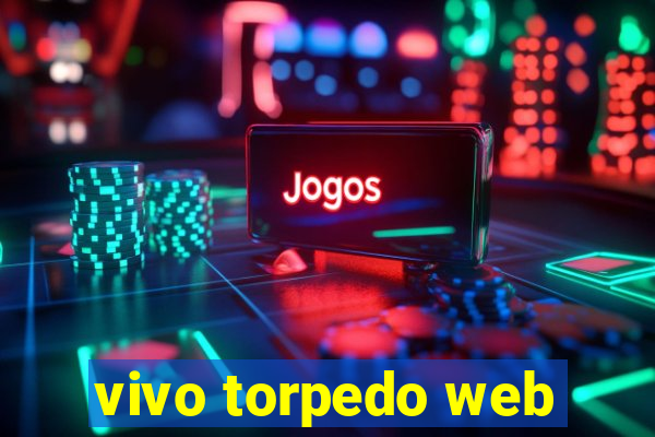 vivo torpedo web